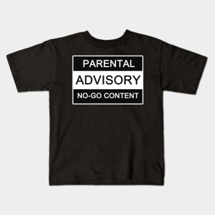 Parental Advisory No-Go Content Kids T-Shirt